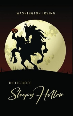 The Legend of Sleepy Hollow Washington Irving 9781989814512