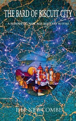 The Bard of Biscuit City by P H Newcombe