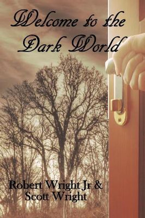 Welcome to the Dark World by Scott Wright