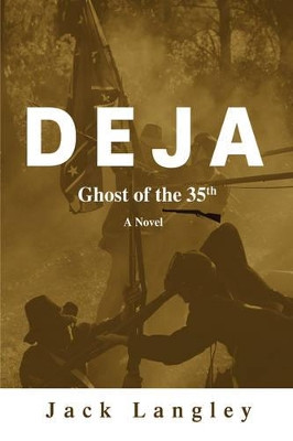 Deja: Ghost of the 35th Jack Langley 9780595484096