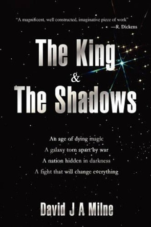 The King and the Shadows David J a Milne 9780595484126