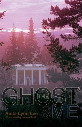 The Ghost and Me Anita Lynn Lee 9780595484980