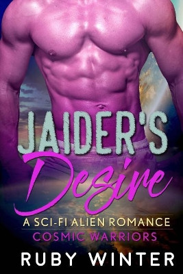 Jaider's Desire (Cosmic Warriors Book 1) by Ruby Winter
