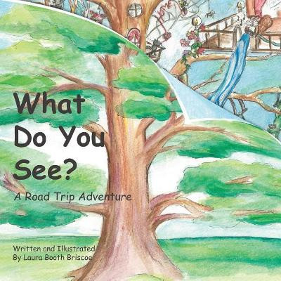 What Do You See? A Road Trip Adventure by Laura Booth Briscoe