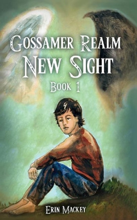 Gossamer Realm: New Sight: Book 1 Erin Mackey 9781986927642