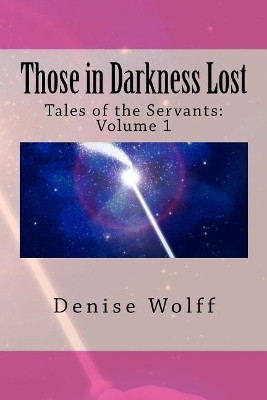 Those in Darkness Lost by Denise C Wolff