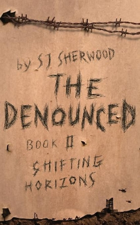 The Denounced: Book 2 Shifting Horizons Sj Sherwood 9781999792930