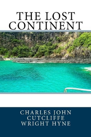 The Lost Continent Charles John Cutcliffe Wright Hyne 9781987516678