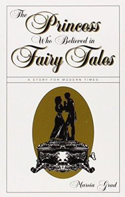 The Princess Who Believed in Fairy Tales by Marcia Grad