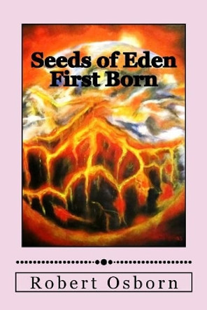 Seeds of Eden: First Born Robert Osborn 9781987715507