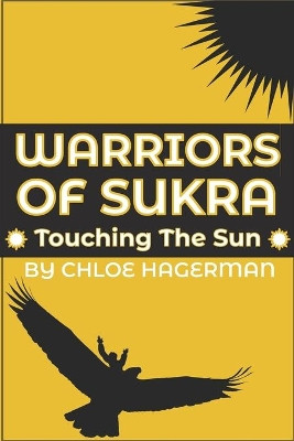 Warriors of Sukra: Touching the Sun Chloe Hagerman 9781097906703