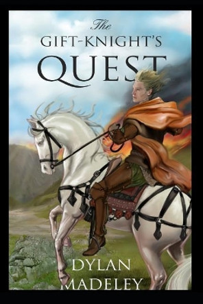 The Gift-Knight's Quest Dylan Madeley 9781099778544