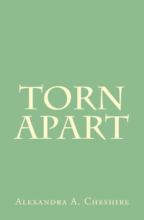 Torn Apart Alexandra a Cheshire 9781987822281