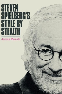 Steven Spielberg's Style by Stealth James Mairata 9783319690803