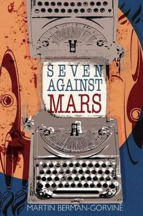 Seven Against Mars Martin Berman-Gorvine 9781434441645