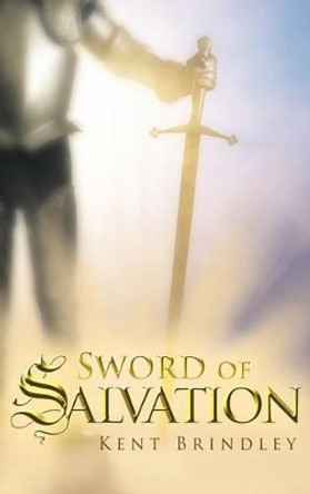 Sword of Salvation Kent Brindley 9781449778101