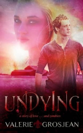 Undying Valerie Grosjean 9781492901679