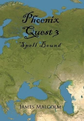 Phoenix Quest 3: Spell Bound James Malcolm 9781514477472