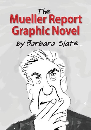 The Mueller Report Graphic Novel Barbara Slate 9780937258125