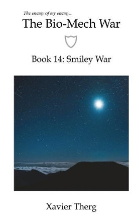 The Bio-Mech War, Book 14: Smiley War Xavier Therg 9781641450607