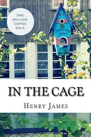 In the Cage Henry James 9781717042491