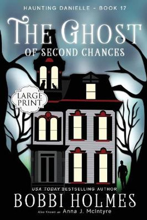 The Ghost of Second Chances Bobbi Holmes 9781949977356