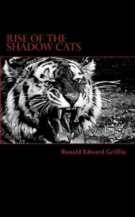 Rise of the Shadowcats: A Blood Stained Origin Ronald Edward Griffin 9781974618552