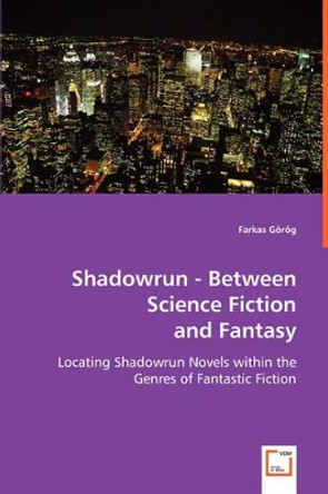 Shadowrun - Between Science Fiction and Fantasy Farkas Grg 9783639017519