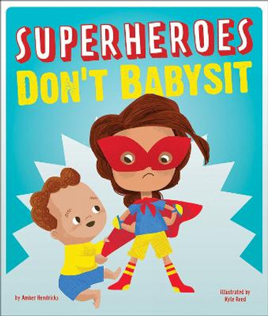 Superheroes Don't Babysit Amber Hendricks 9781506493442