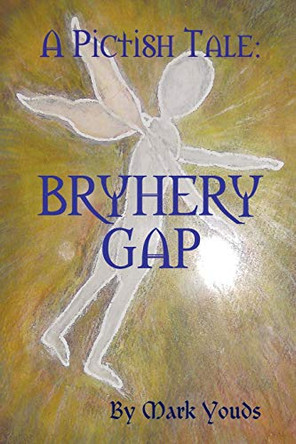 A Pictish Tale: Bryhery Gap Mark Youds 9780955686511