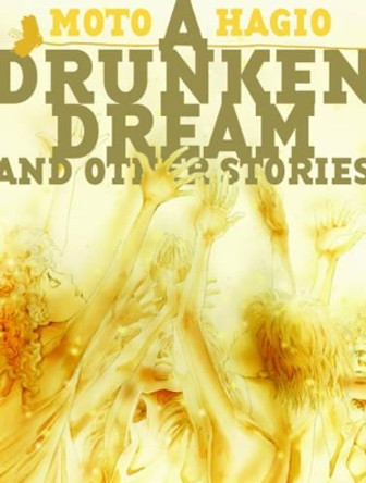 A Drunken Dream And Other Stories Moto Hagio 9781606993774