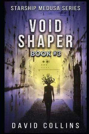 The Void Shaper: Starship Medusa book 3 David Collins 9798353489504