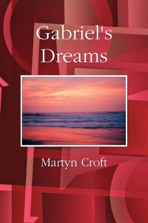 Gabriel's Dreams Martyn Croft 9780955987281