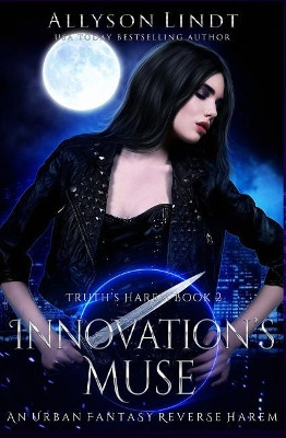 Innovation's Muse: A Reverse Harem Urban Fantasy Allyson Lindt 9781725520486
