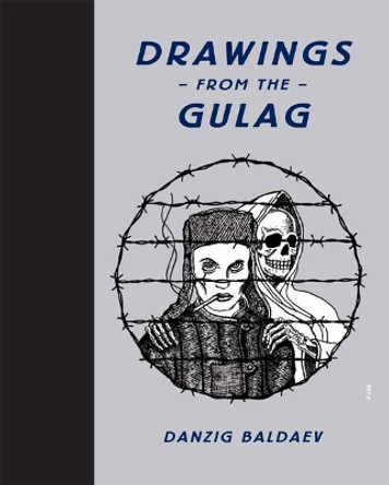 Drawings from the Gulag Danzig Baldaev 9780956356246