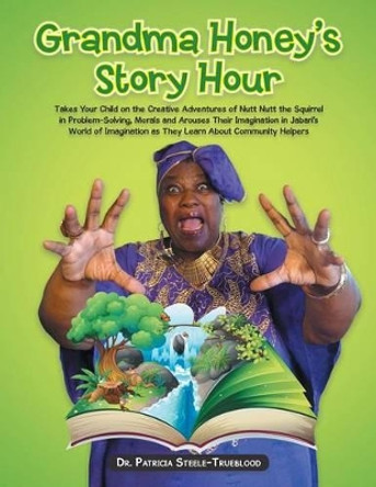 Grandma Honey's Story Hour by Dr Patricia Steele-Trueblood