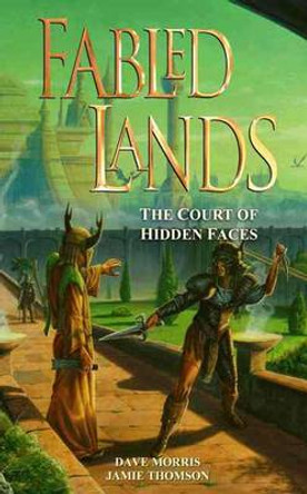 Fabled Lands: The Court of Hidden Faces Dave Morris 9780956737243