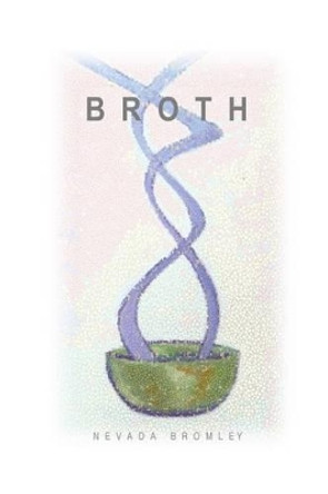 Broth by Nevada Bromley