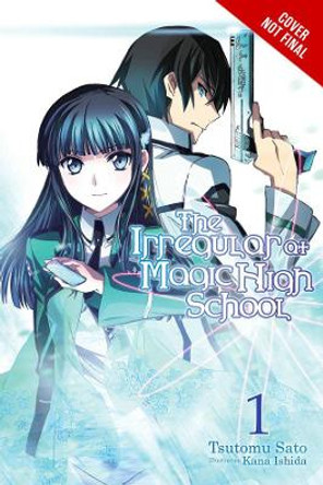 The Irregular at Magic High School, Vol. 1 (Light Novel) Tsutomu Satou 9780316348805
