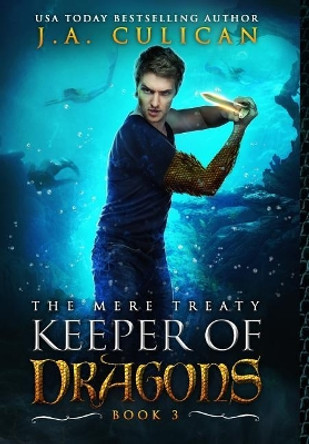 The Keeper of Dragons: The Mere Treaty J a Culican 9780692098950