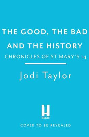 The Good, The Bad and The History Jodi Taylor 9781035404933