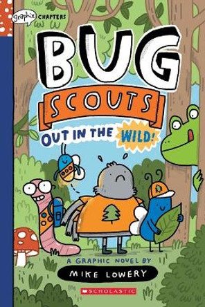 Out in the Wild! (Bug Scouts #1) Mike Lowery 9781338726329