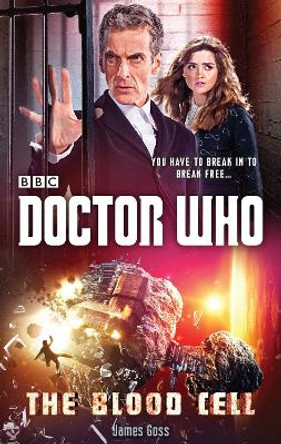 Doctor Who: The Blood Cell (12th Doctor novel) James Goss 9781785941153
