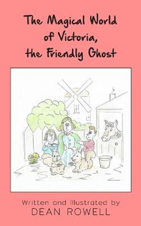 The Magical World of Victoria, the Friendly Ghost Dean Rowell 9781803695624