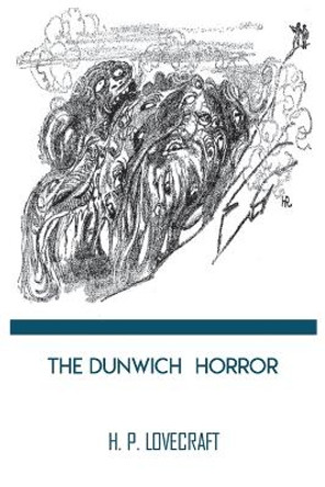 The Dunwich Horror by H. P. Lovecraft H P Lovecraft 9782491704421