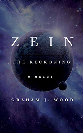 Zein: The Reckoning Graham J Wood 9781913340353