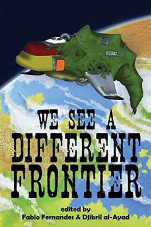 We See a Different Frontier: A postcolonial speculative fiction anthology Djibril Al-Ayad 9780957397521