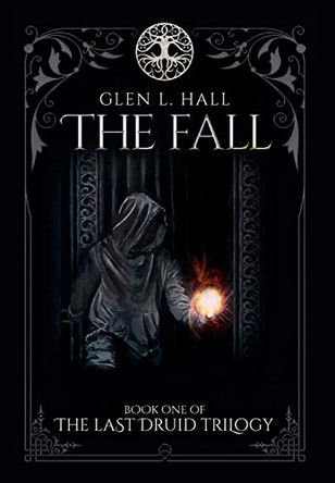 The Fall: Book One of the Last Druid Trilogy Glen L. Hall 9780995798502