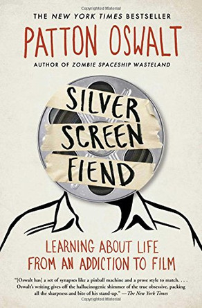 Silver Screen Fiend: Learning About Life from an Addiction to Film Patton Oswalt 9781451673227