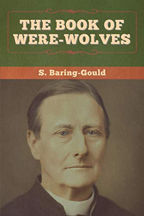 The Book of Were-Wolves S Baring-Gould 9781647996079